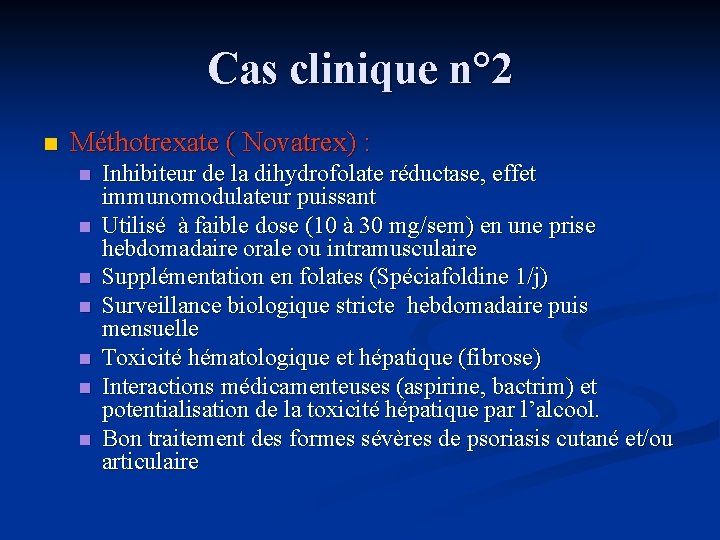 Cas clinique n° 2 n Méthotrexate ( Novatrex) : n n n n Inhibiteur