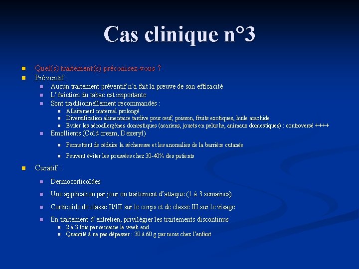 Cas clinique n° 3 n n Quel(s) traitement(s) préconisez-vous ? Préventif : n n