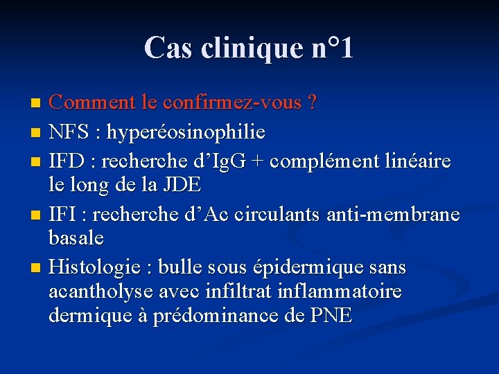 Cas clinique n° 1 Comment le confirmez-vous ? n NFS : hyperéosinophilie n IFD