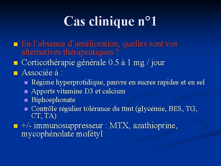 Cas clinique n° 1 n n n En l’absence d’amélioration, quelles sont vos alternatives