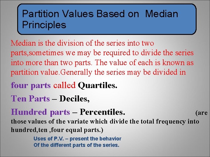 Partition Values Based on Median Principles Median is the division of the series into