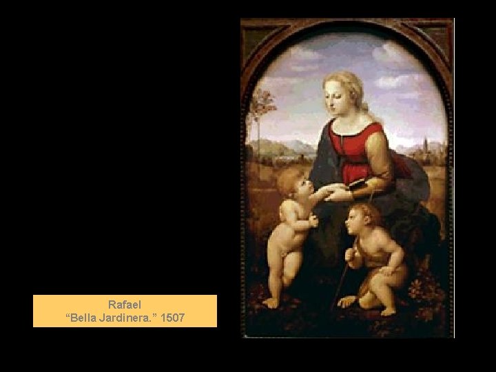 Rafael “Bella Jardinera. ” 1507 