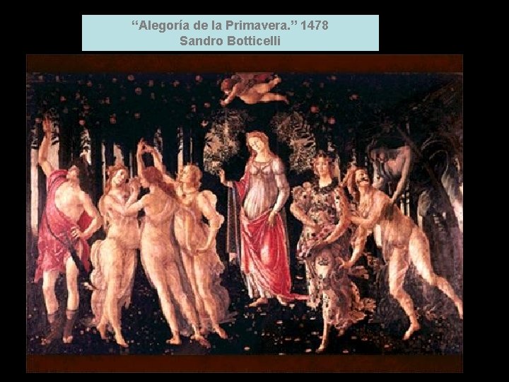 “Alegoría de la Primavera. ” 1478 Sandro Botticelli 