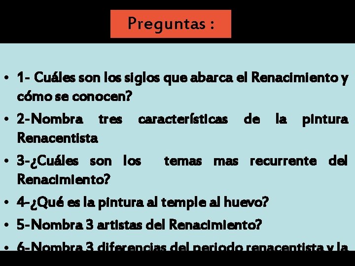 Preguntas : • 1 - Cuáles son los siglos que abarca el Renacimiento y