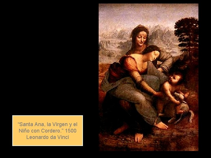 “Santa Ana, la Virgen y el Niño con Cordero. ” 1500 Leonardo da Vinci