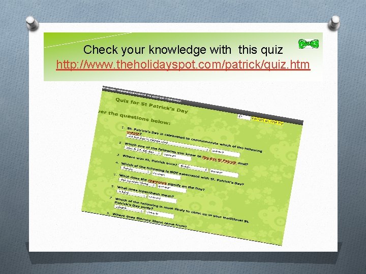 Check your knowledge with this quiz http: //www. theholidayspot. com/patrick/quiz. htm 
