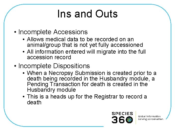 Ins and Outs • Incomplete Accessions • Allows medical data to be recorded on