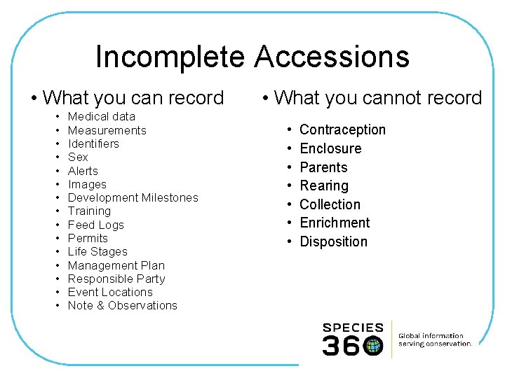 Incomplete Accessions • What you can record • • • • Medical data Measurements