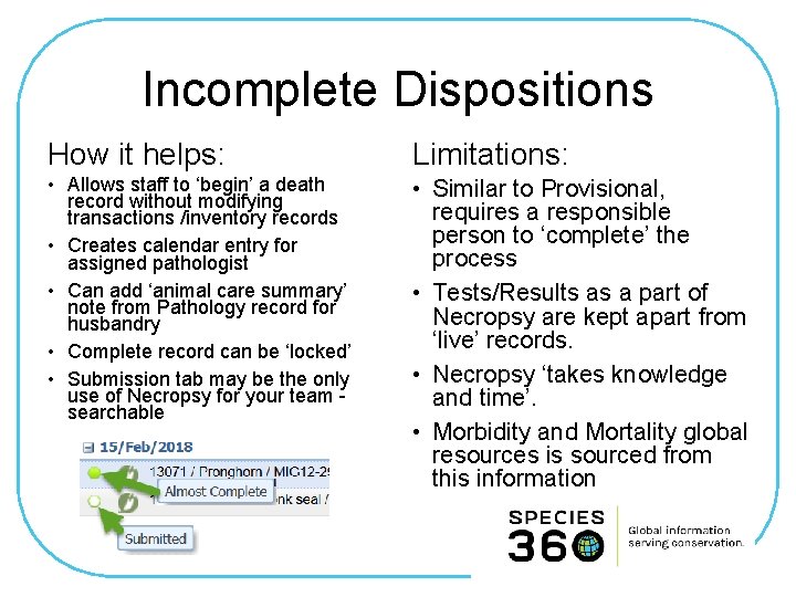 Incomplete Dispositions How it helps: Limitations: • Allows staff to ‘begin’ a death record