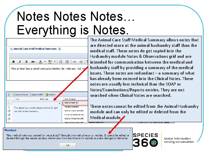 Notes… Everything is Notes. The Animal Care Staff Medical Summary allows notes that are