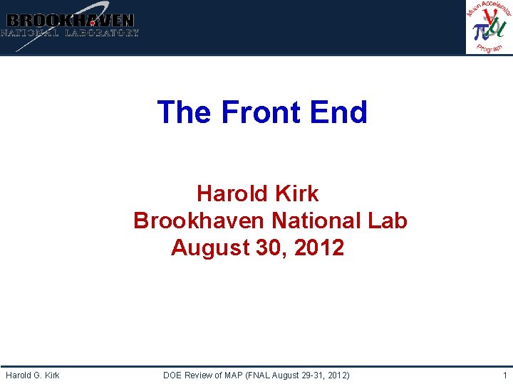 Institutional Logo Here The Front End Harold Kirk Brookhaven National Lab August 30, 2012