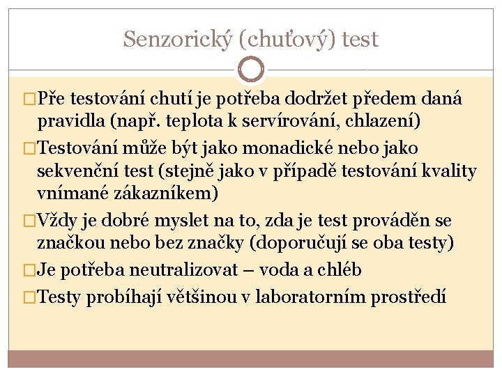 Senzorický (chuťový) test �Pře testování chutí je potřeba dodržet předem daná pravidla (např. teplota