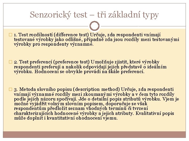 Senzorický test – tři základní typy � 1. Test rozdílností (difference test) Určuje, zda