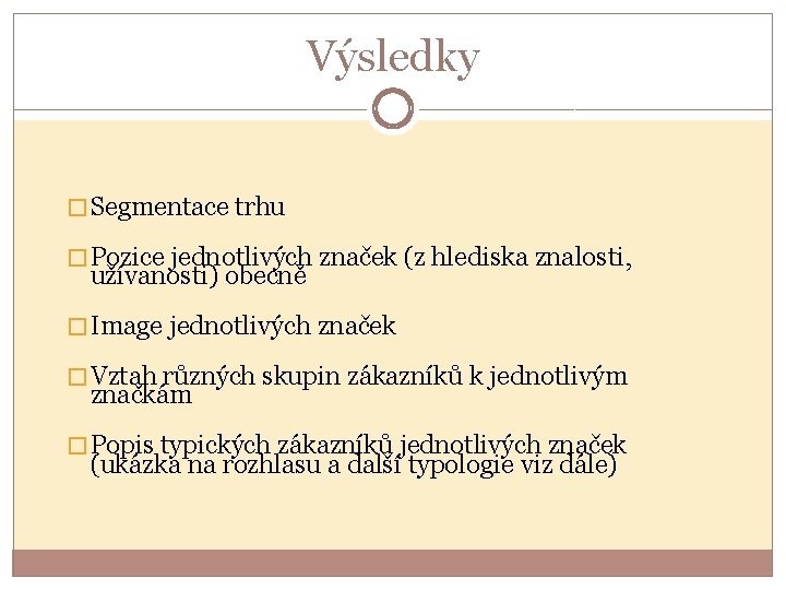 Výsledky � Segmentace trhu � Pozice jednotlivých značek (z hlediska znalosti, užívanosti) obecně �