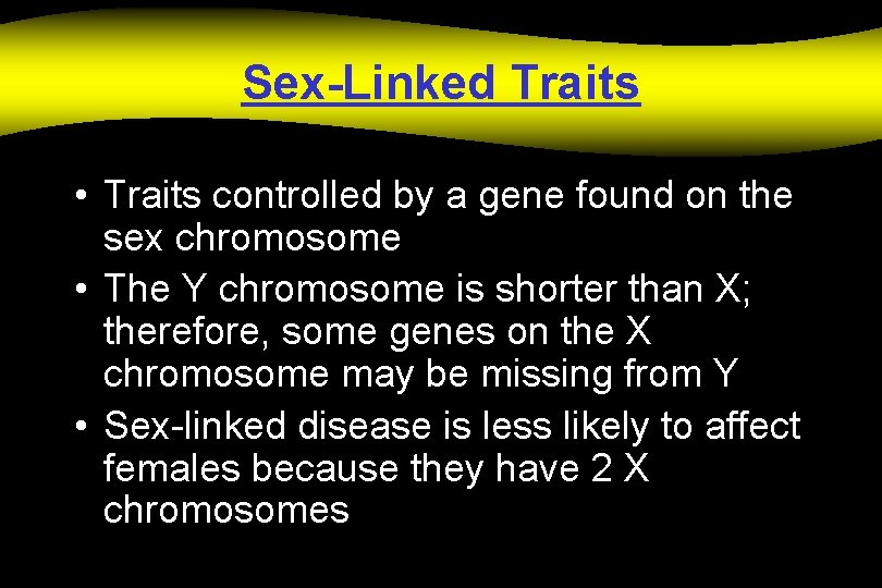 Sex-Linked Traits • Traits controlled by a gene found on the sex chromosome •