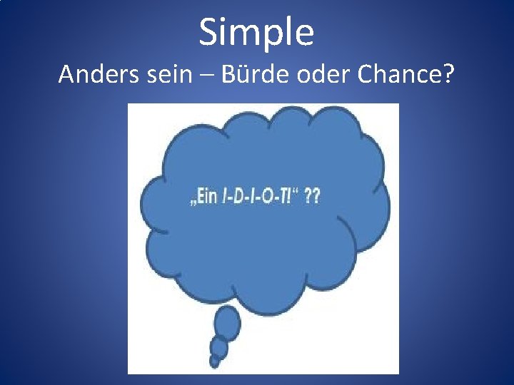 Simple Anders sein – Bürde oder Chance? 