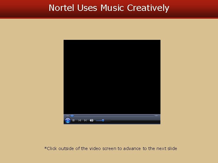 Nortel Uses Music Creatively *Click outside of the video screen to advance to the