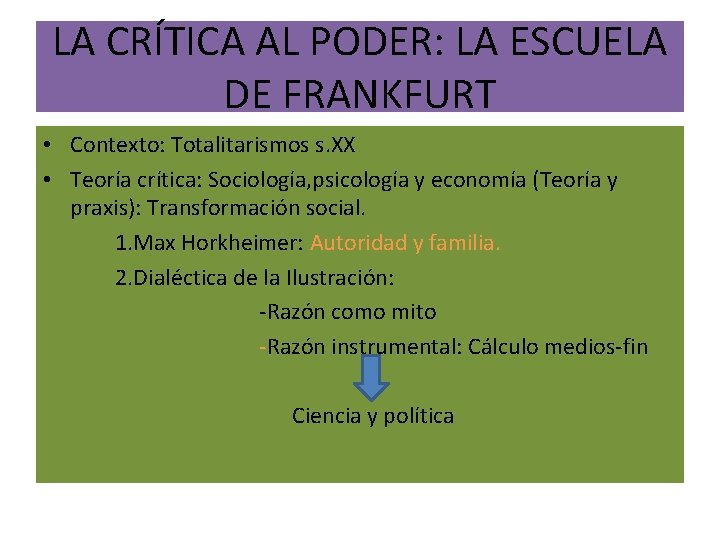 LA CRÍTICA AL PODER: LA ESCUELA DE FRANKFURT • Contexto: Totalitarismos s. XX •