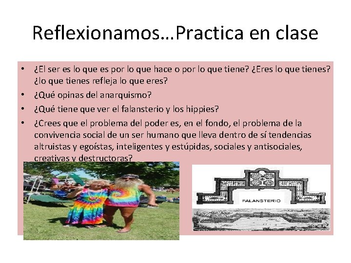 Reflexionamos…Practica en clase • ¿El ser es lo que es por lo que hace