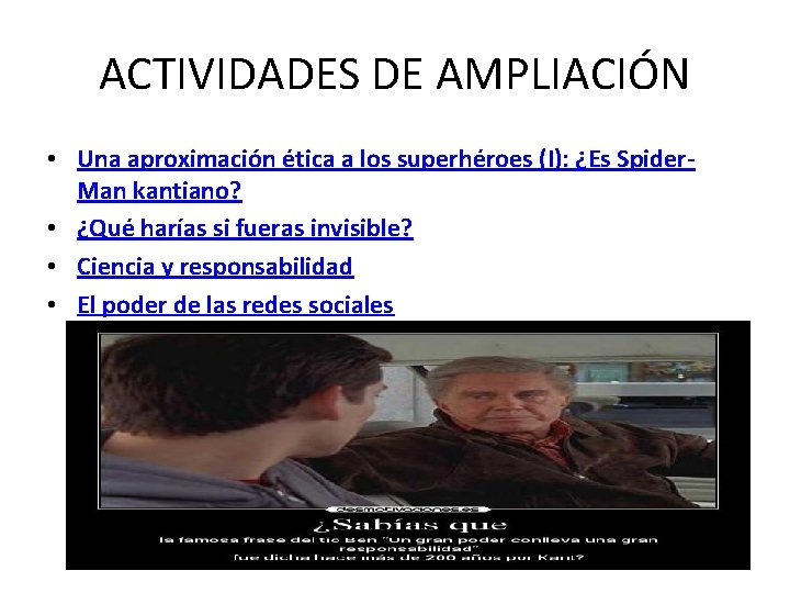 ACTIVIDADES DE AMPLIACIÓN • Una aproximación ética a los superhéroes (I): ¿Es Spider. Man