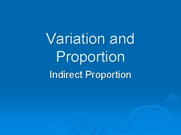 Variation and Proportion Indirect Proportion 