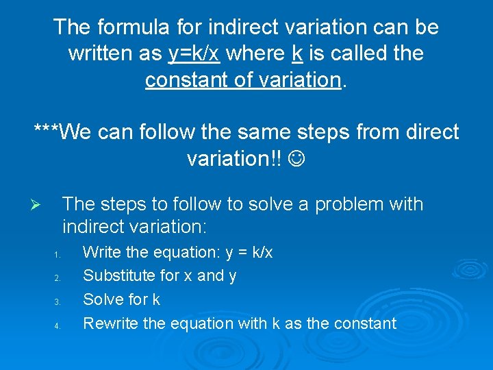 The formula for indirect variation can be written as y=k/x where k is called