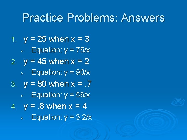 Practice Problems: Answers 1. y = 25 when x = 3 Ø 2. y