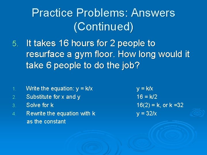 Practice Problems: Answers (Continued) 5. It takes 16 hours for 2 people to resurface