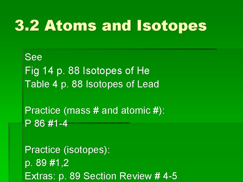 3. 2 Atoms and Isotopes See Fig 14 p. 88 Isotopes of He Table