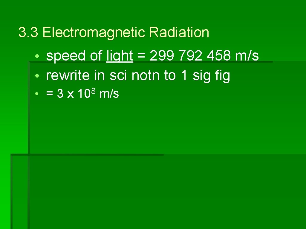 3. 3 Electromagnetic Radiation • speed of light = 299 792 458 m/s •