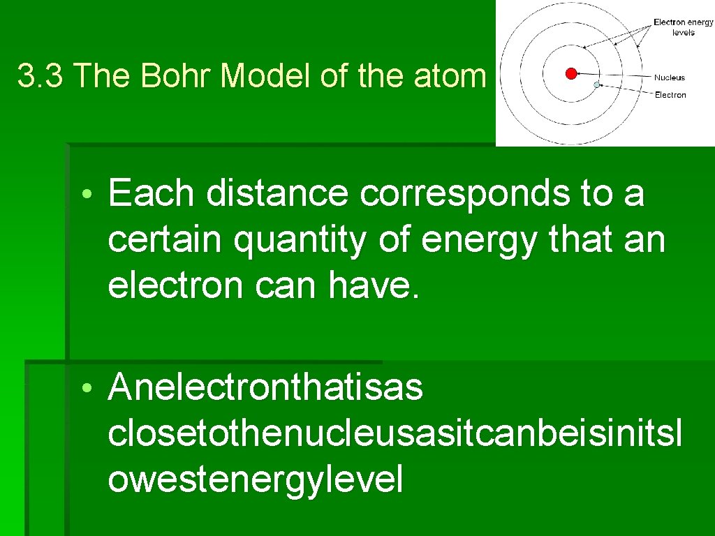 3. 3 The Bohr Model of the atom • Each distance corresponds to a
