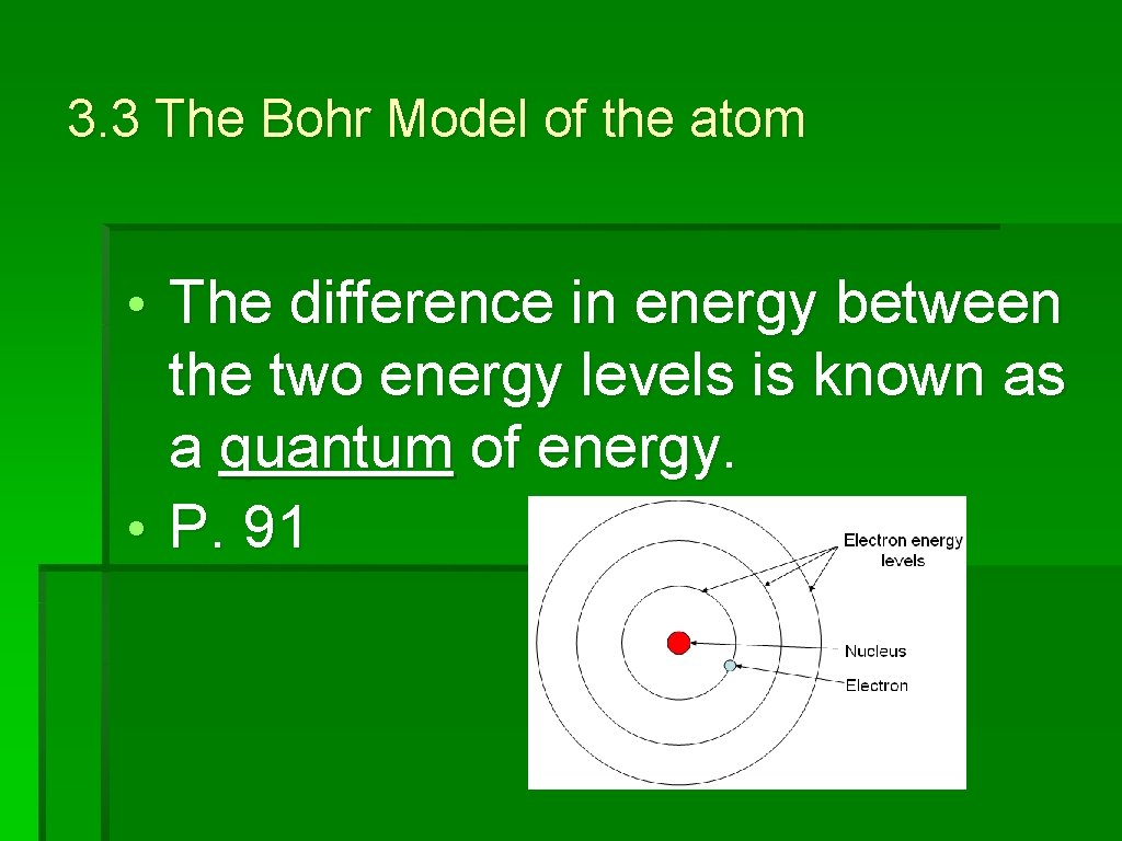 3. 3 The Bohr Model of the atom • The difference in energy between
