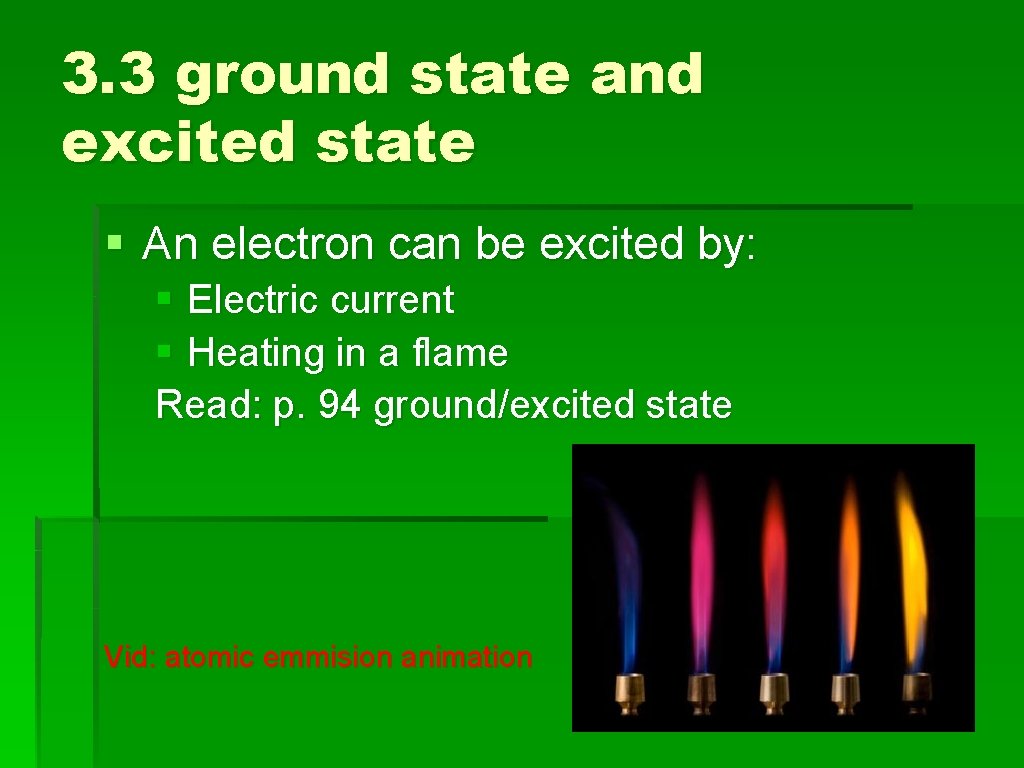 3. 3 ground state and excited state § An electron can be excited by: