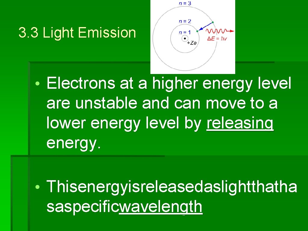 3. 3 Light Emission • Electrons at a higher energy level are unstable and