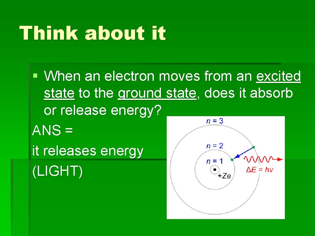 Think about it § When an electron moves from an excited state to the