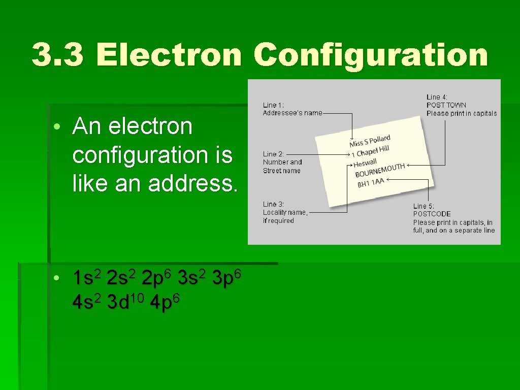 3. 3 Electron Configuration • An electron configuration is like an address. • 1