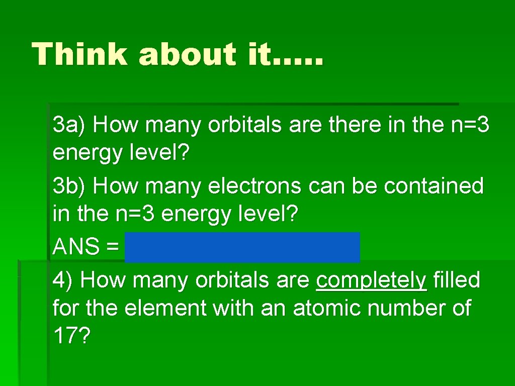 Think about it…. . 3 a) How many orbitals are there in the n=3