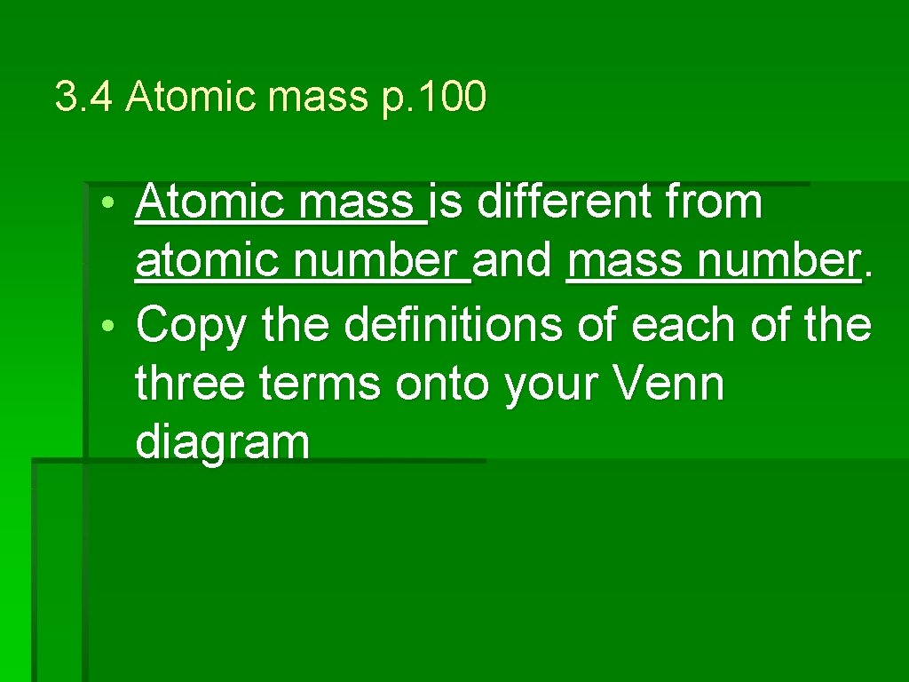 3. 4 Atomic mass p. 100 • Atomic mass is different from atomic number
