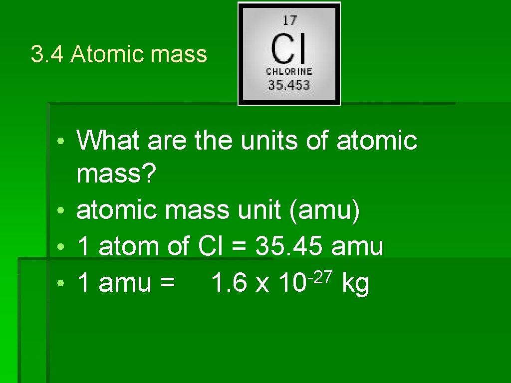 3. 4 Atomic mass • What are the units of atomic mass? • atomic