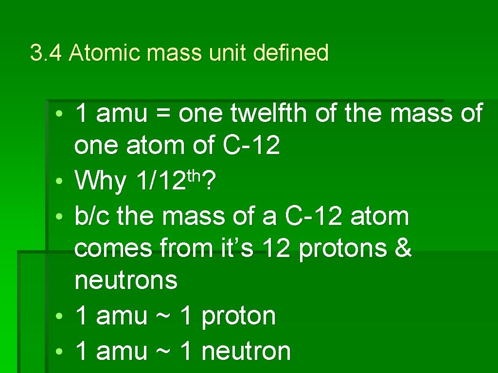 3. 4 Atomic mass unit defined • 1 amu = one twelfth of the