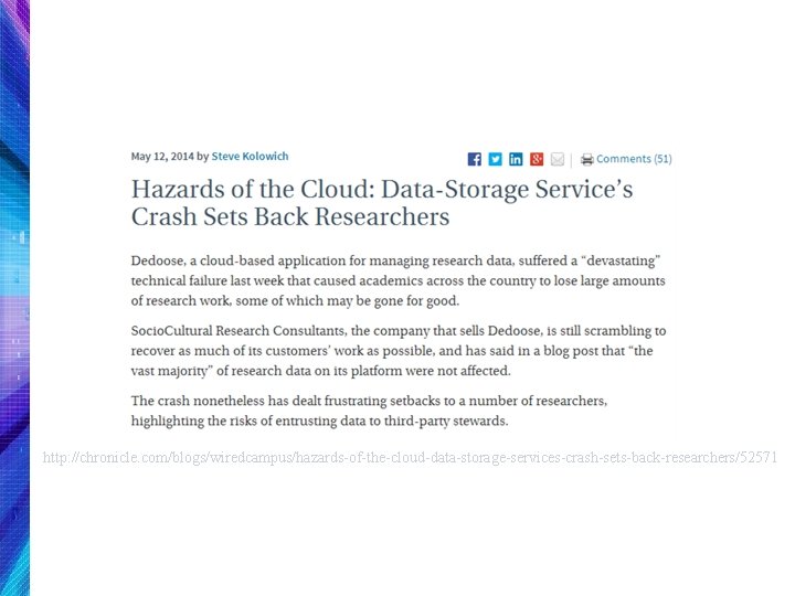 http: //chronicle. com/blogs/wiredcampus/hazards-of-the-cloud-data-storage-services-crash-sets-back-researchers/52571 