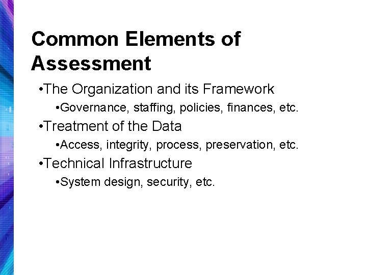 Common Elements of Assessment • The Organization and its Framework • Governance, staffing, policies,