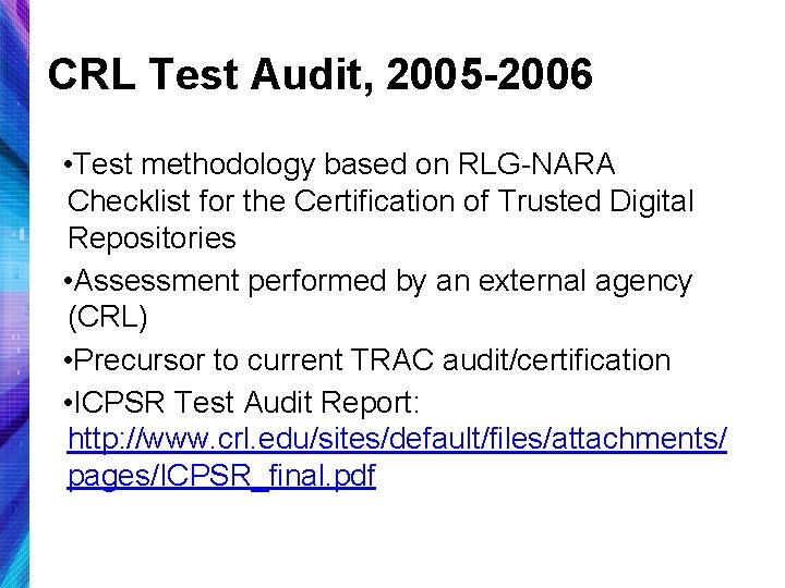 CRL Test Audit, 2005 -2006 • Test methodology based on RLG-NARA Checklist for the