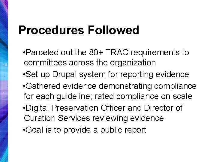 Procedures Followed • Parceled out the 80+ TRAC requirements to committees across the organization