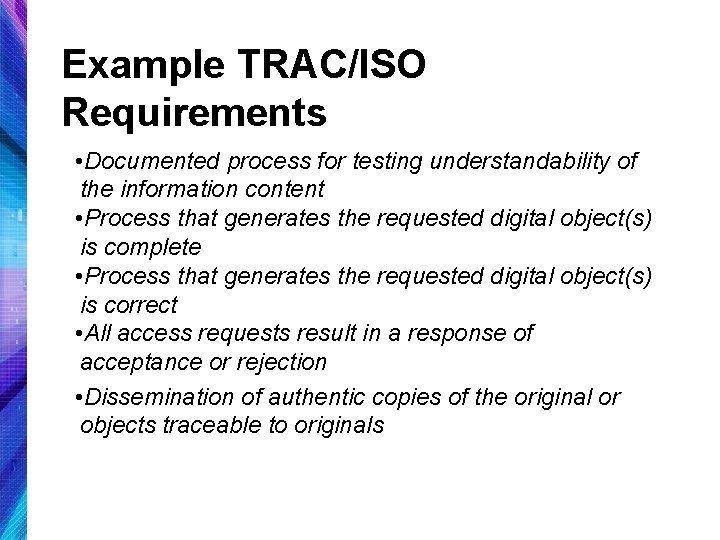Example TRAC/ISO Requirements • Documented process for testing understandability of the information content •