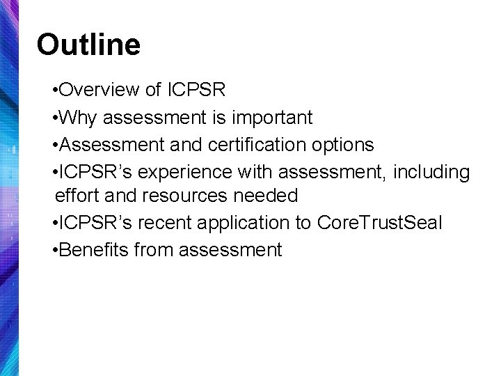 Outline • Overview of ICPSR • Why assessment is important • Assessment and certification