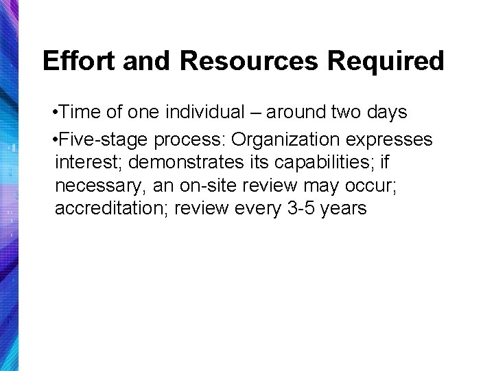 Effort and Resources Required • Time of one individual – around two days •