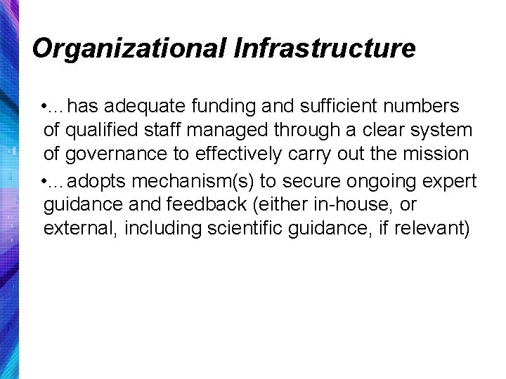 Organizational Infrastructure • …has adequate funding and sufficient numbers of qualified staff managed through