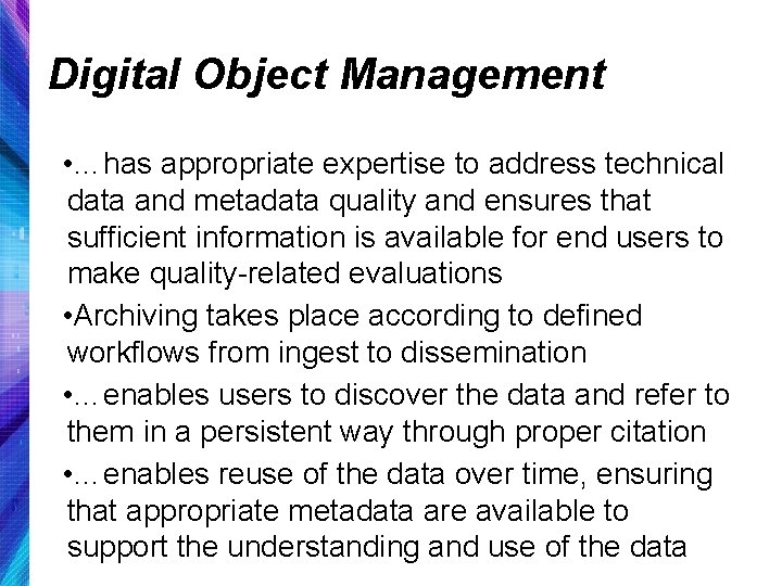Digital Object Management • …has appropriate expertise to address technical data and metadata quality