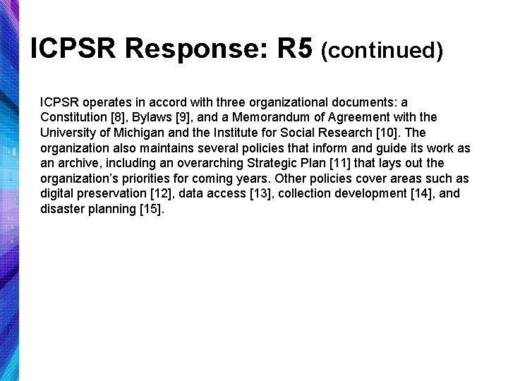 ICPSR Response: R 5 (continued) ICPSR operates in accord with three organizational documents: a